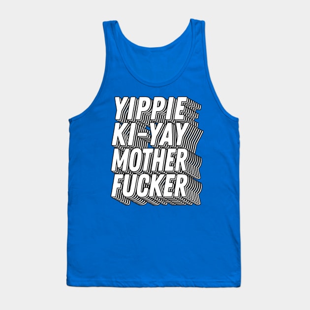 Die Hard Yippee Ki-Yay Motherfucker 80s Movie Quote Tank Top by DankFutura